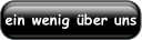 ein wenig über uns.